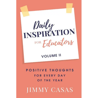 Daily Inspiration for Educators: Positive Thoughts for Every Day of the Year, Volume II