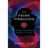The Prime Vibration: A Theory of Everything Emerging from Love