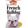 The French Bulldog: An Owner's Guide to a Happy Healthy Pet