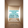 Changing Your Company from the Inside Out: A Guide for Social Intrapreneurs