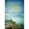 Friend of God: Discover Divine Friendship As You Become One After God's Own Heart