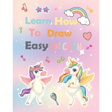 Learn How To Draw unicorn: A Step-by-Step Drawing and Activity Book for Kids to Learn to Draw Cute