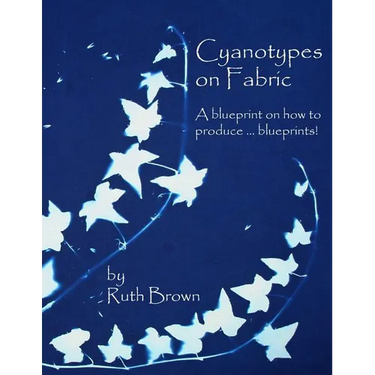 Cyanotypes on Fabric: A blueprint on how to produce ... blueprints!