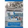A Tale of Two Yachts: One Century Separates Our Sailing Couples' Remarkably Similar Cruises