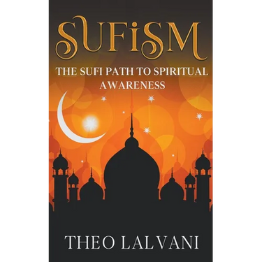 Sufism: The Sufi Path to Spiritual Awareness