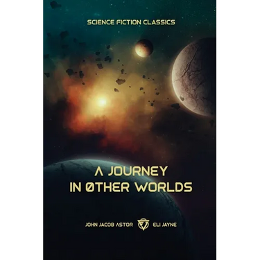 A Journey in Other Worlds: A Romance of the Future