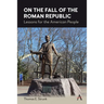 On the Fall of the Roman Republic: Lessons for the American People