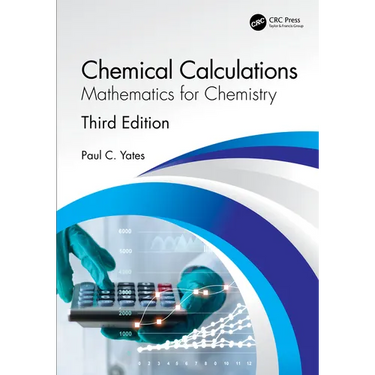Chemical Calculations: Mathematics for Chemistry, Third Edition