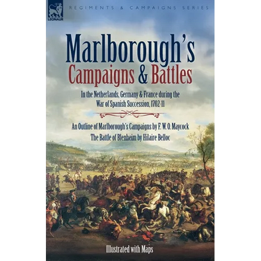 Marlborough's Campaigns & Battles: In the Netherlands, Germany & France during the War of Spanish Succession, 1702-11