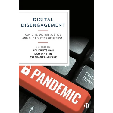 Digital Disengagement: Covid-19, Digital Justice and the Politics of Refusal