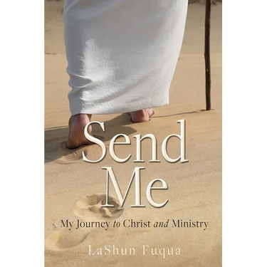 Send Me: My Journey to Christ and Ministry