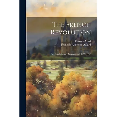 The French Revolution: The Revolutionary Government, 1793-1797