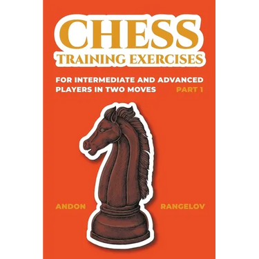 Chess Training Exercises for Intermediate and Advanced Players in two Moves, Part 1