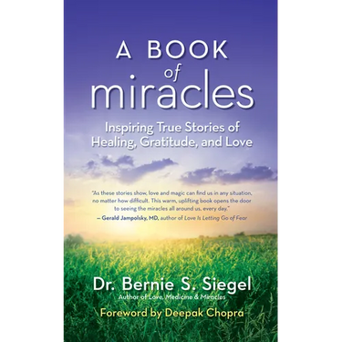 A Book of Miracles: Inspiring True Stories of Healing, Gratitude, and Love