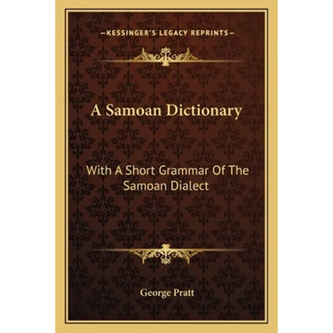 A Samoan Dictionary: With A Short Grammar Of The Samoan Dialect