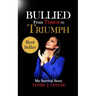 Bullied From Terror to Triumph: My Survival Story