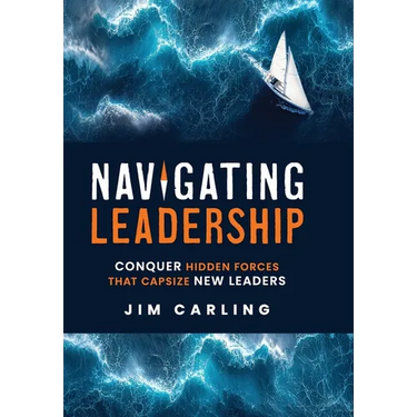 Navigating Leadership: Conquer Hidden Forces That Capsize New Leaders