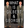 What Is Gilbert & George
