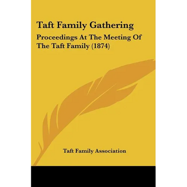 Taft Family Gathering: Proceedings At The Meeting Of The Taft Family (1874)