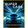 SUPERCARS - 80 Luxury Cars Coffee Table Book