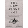 The New Stone Age - With Information on the People of this Time, Rudimentary Weapon Making, Building Methods Including Stonehenge, and Much More