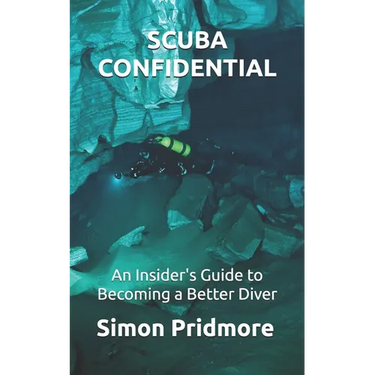 Scuba Confidential: An Insider's Guide to Becoming a Better Diver
