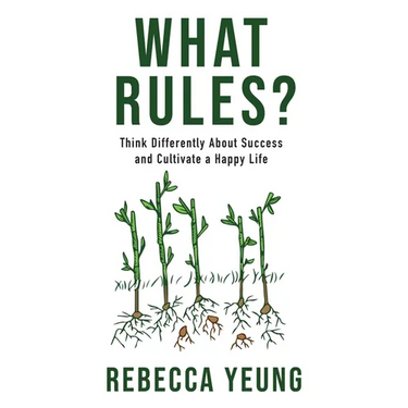 What Rules?: Think Differently About Success and Cultivate a Happy Life
