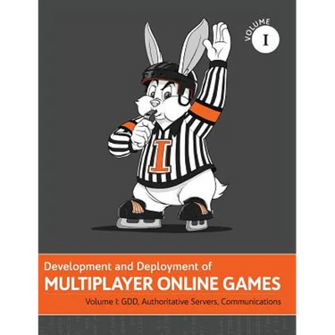 Development and Deployment of Multiplayer Online Games, Vol. I: GDD, Authoritative Servers, Communications