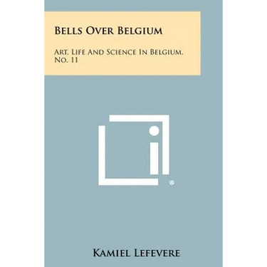 Bells Over Belgium: Art, Life and Science in Belgium, No. 11