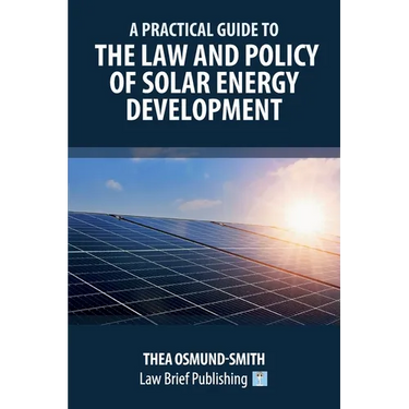 A Practical Guide to the Law and Policy of Solar Energy Development