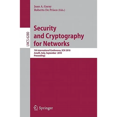 Security and Cryptography for Networks: 7th International Conference, SCN 2010, Amalfi, Italy, September 13-15, 2010, Proceedings