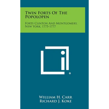 Twin Forts of the Popolopen: Forts Clinton and Montgomery, New York, 1775-1777