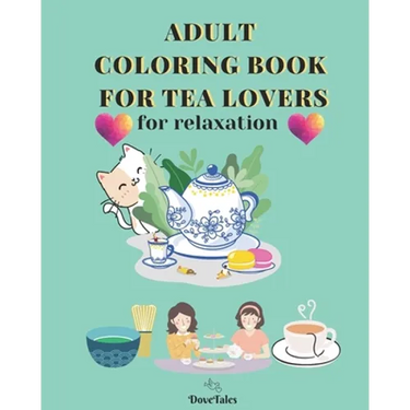 Adult Coloring Book for Tea Lovers: for relaxation