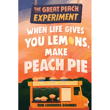 When Life Gives You Lemons, Make Peach Pie