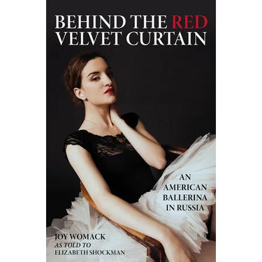 Behind the Red Velvet Curtain: An American Ballerina in Russia