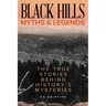 Black Hills Myths and Legends: The True Stories Behind History's Mysteries