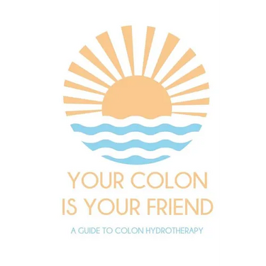 Your colon is your friend: A guide to Colon Hydrotherapy