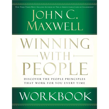 The Winning with People Workbook: Discover the People Principles That Work for You Every Time