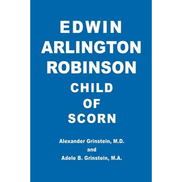 Edwin Arlington Robinson Child of Scorn