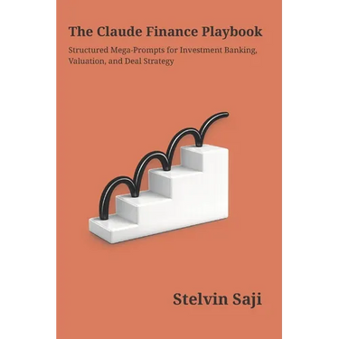 The Claude Finance Playbook: Structured Prompts for Investment Banking, Valuation & Deal Strategy