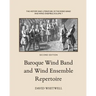 The History and Literature of the Wind Band and Wind Ensemble: Baroque Wind Band and Wind Ensemble Repertoire