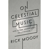 On Celestial Music: And Other Adventures in Listening