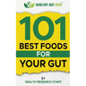 101 Best Foods For Your Gut: Healthy Gut Now