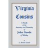 Virginia Cousins: A Study of the Ancestry and Posterity of John Goode of Whitby, a Virginia Colonist of the Seventeenth Century, with No