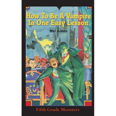 How To Be A Vampire in One Easy Lesson: What's Worse Than Stevie Brickwald, the Bully Stevie Brickwald, the Vampire!