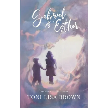 Gabriel and Esther: A Novel Inspired by a True Story