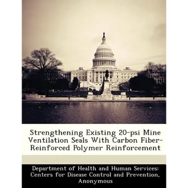 Strengthening Existing 20-Psi Mine Ventilation Seals with Carbon Fiber-Reinforced Polymer Reinforcement