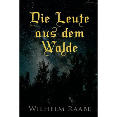 Die Leute aus dem Walde: Ihre Sterne, Wege und Schicksale