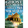 Ghost Stories of Arizona and New Mexico