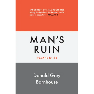 Romans, vol 1: Man's Ruin: Exposition of Bible Doctrines